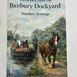 Stories from the Banbury Dockyard by Matthew Armitage